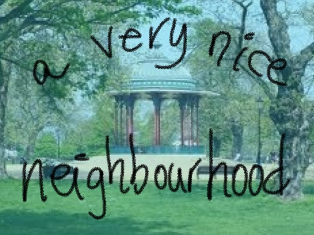 Click the image to see a slideshow of 'A Very Nice Neighbourhood'.